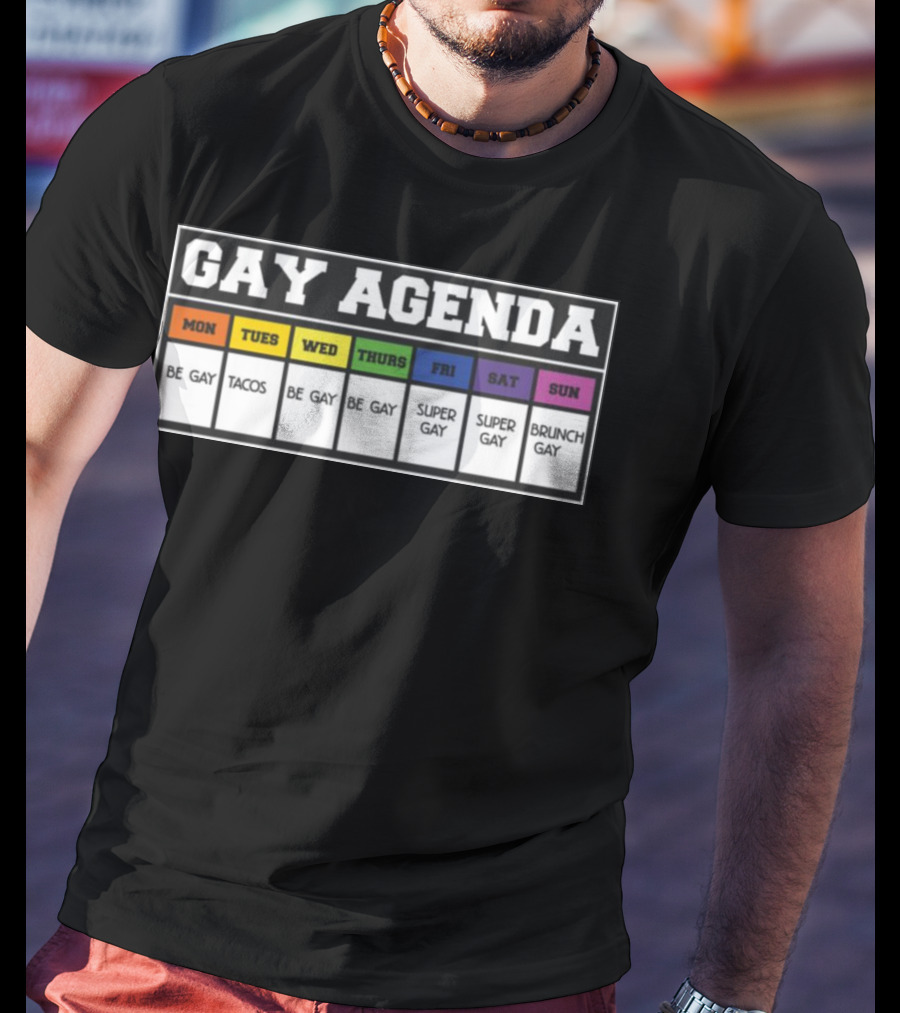 Gay Agenda Be Gay Tacos Be Gay Be Gay Super Gay Super Gay Brunch Gay T-Shirt