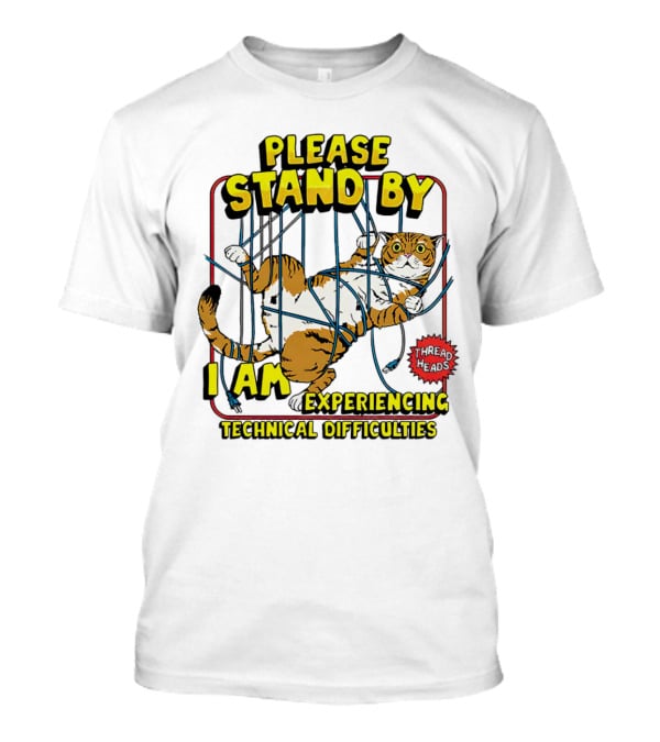 Please Stand By I Am Experiencing Technical Difficulties Cat Tangled In Blue Cords T-Shirt