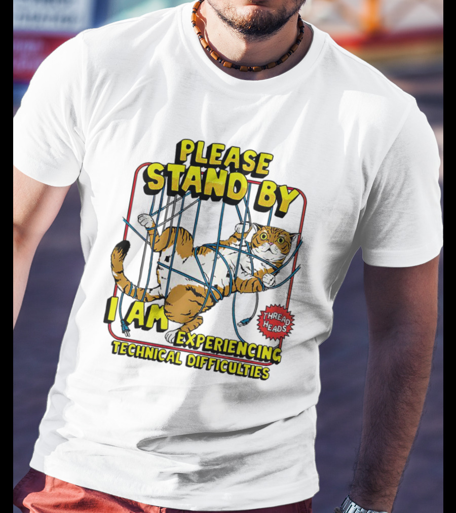 Please Stand By I Am Experiencing Technical Difficulties Cat Tangled In Blue Cords T-Shirt
