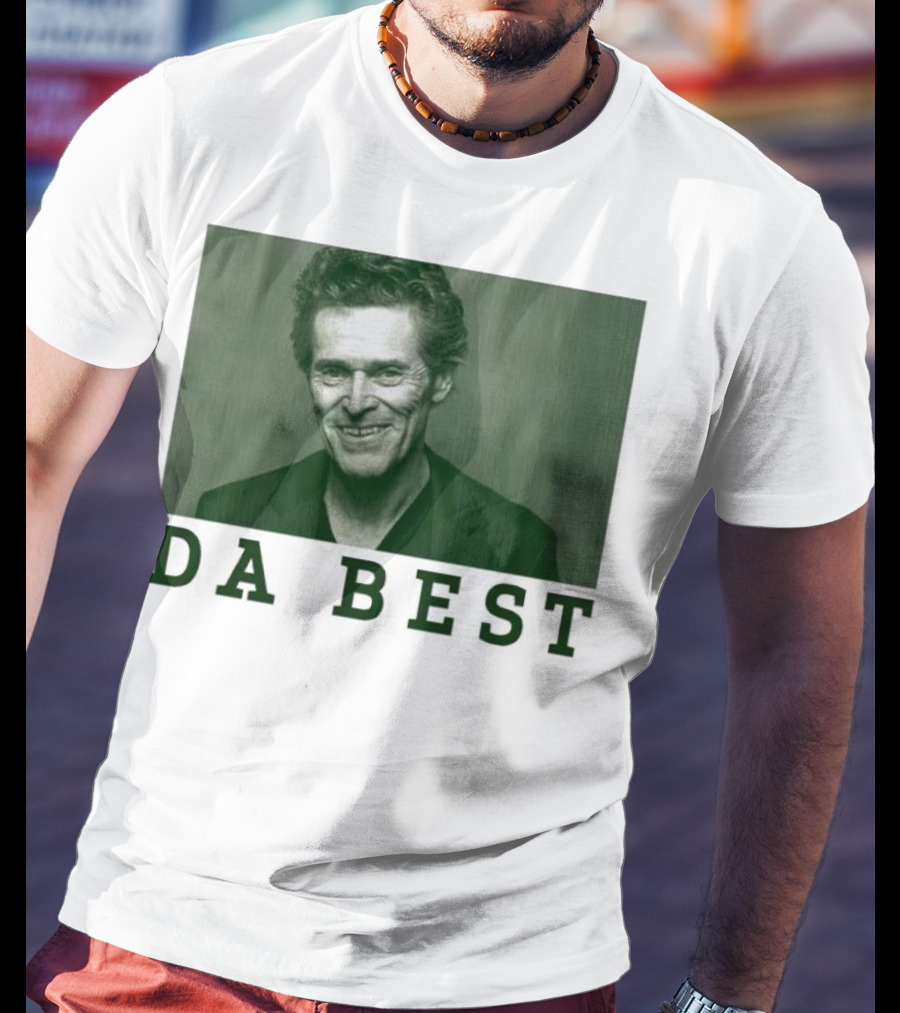 Willem Dafoe Da Best Portrait In Green With Text T-Shirt