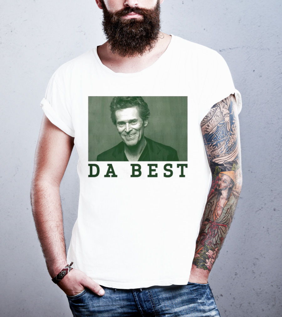 Willem Dafoe Da Best Portrait In Green With Text T-Shirt