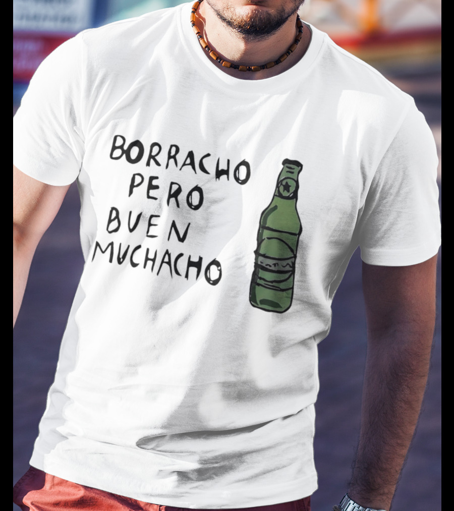 Borracho Pero Buen Muchacho Green Beer Bottle T-Shirt