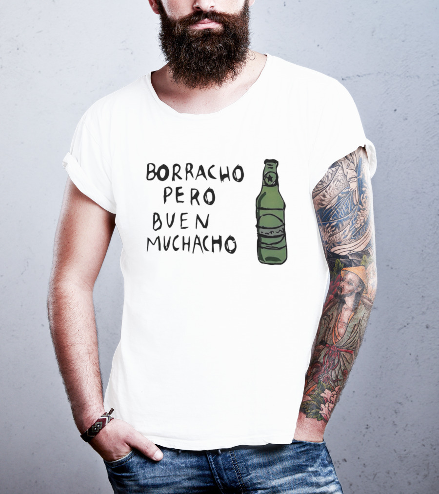 Borracho Pero Buen Muchacho Green Beer Bottle T-Shirt