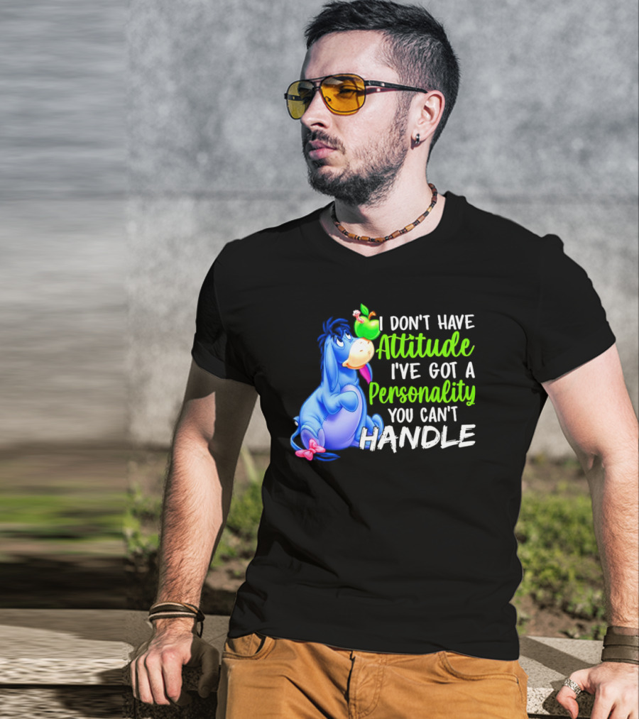 Eeyore I Don’t Have Attitude I’ve Got A Personality You Can’t Handle T-Shirt