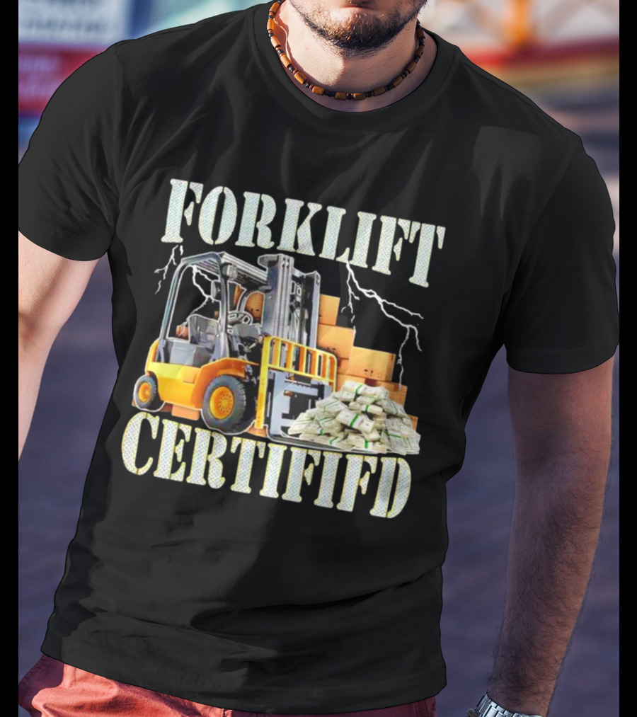 Forklift Certified With Lightning And Cash Stacks T-Shirt