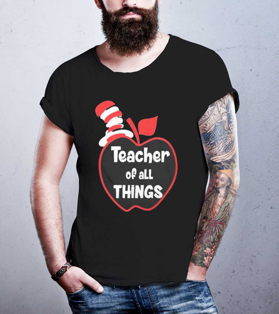 Teacher Of All Things Dr Seuss Inspired Apple Hat T-Shirt
