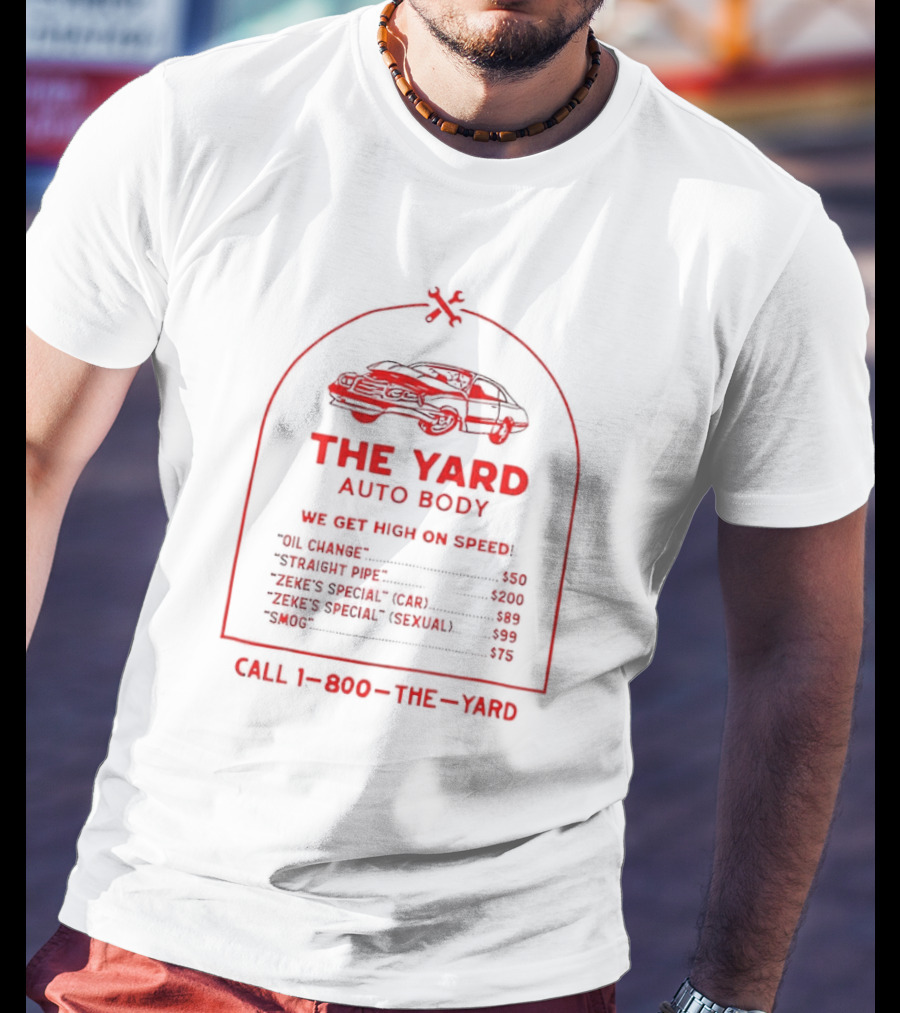 The Yard Auto Body We Get High On Speed Call 1-800-The-Yard T-Shirt