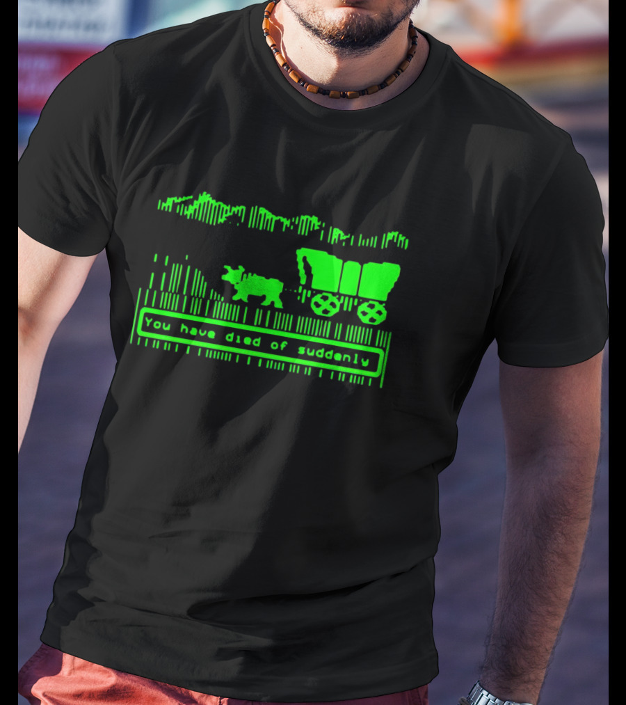 You Have Died Of Suddenly Retro Video Game Wagon T-Shirt