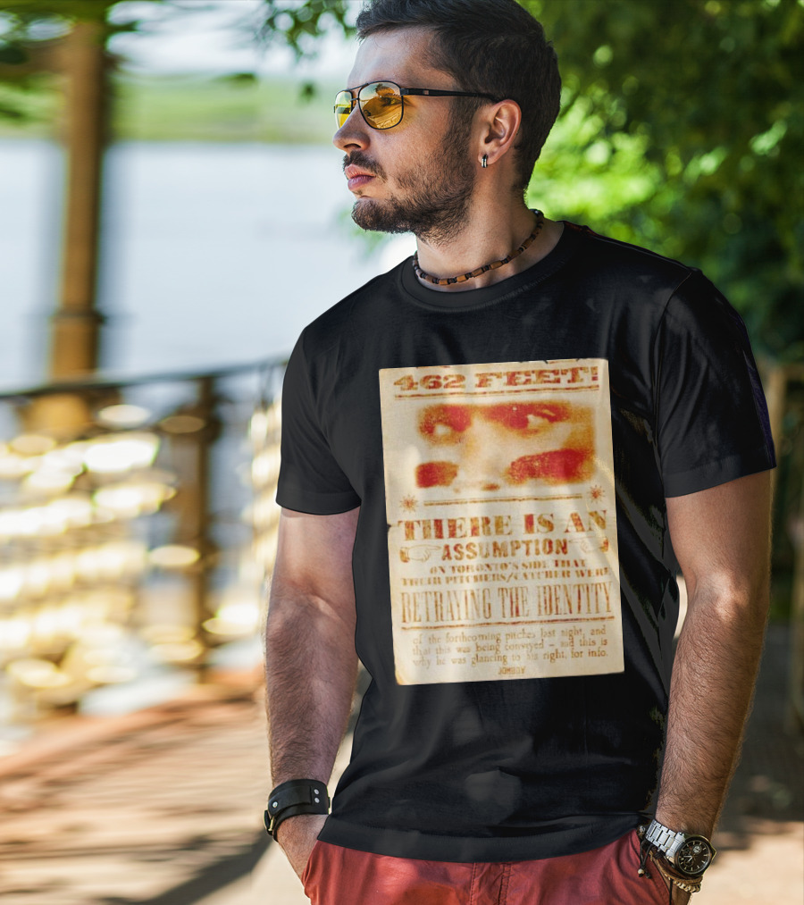 462 Feet There Is An Assumption On Yankees Side Betraying The Identity Jomboy T-Shirt