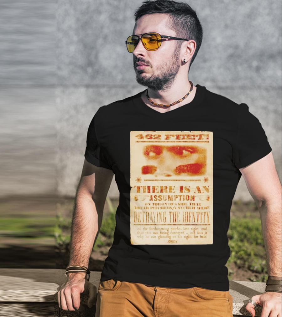 462 Feet There Is An Assumption On Yankees Side Betraying The Identity Jomboy T-Shirt