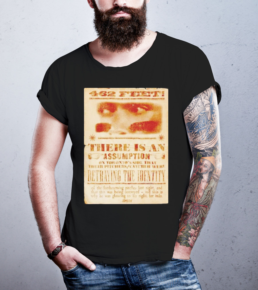 462 Feet There Is An Assumption On Yankees Side Betraying The Identity Jomboy T-Shirt