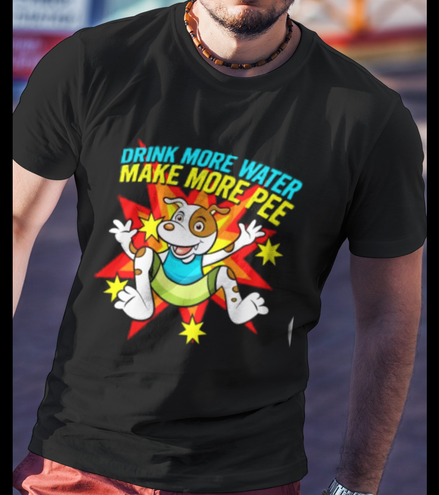 Drink More Water Make More Pee Cartoon Dog With Stars And Burst T-Shirt