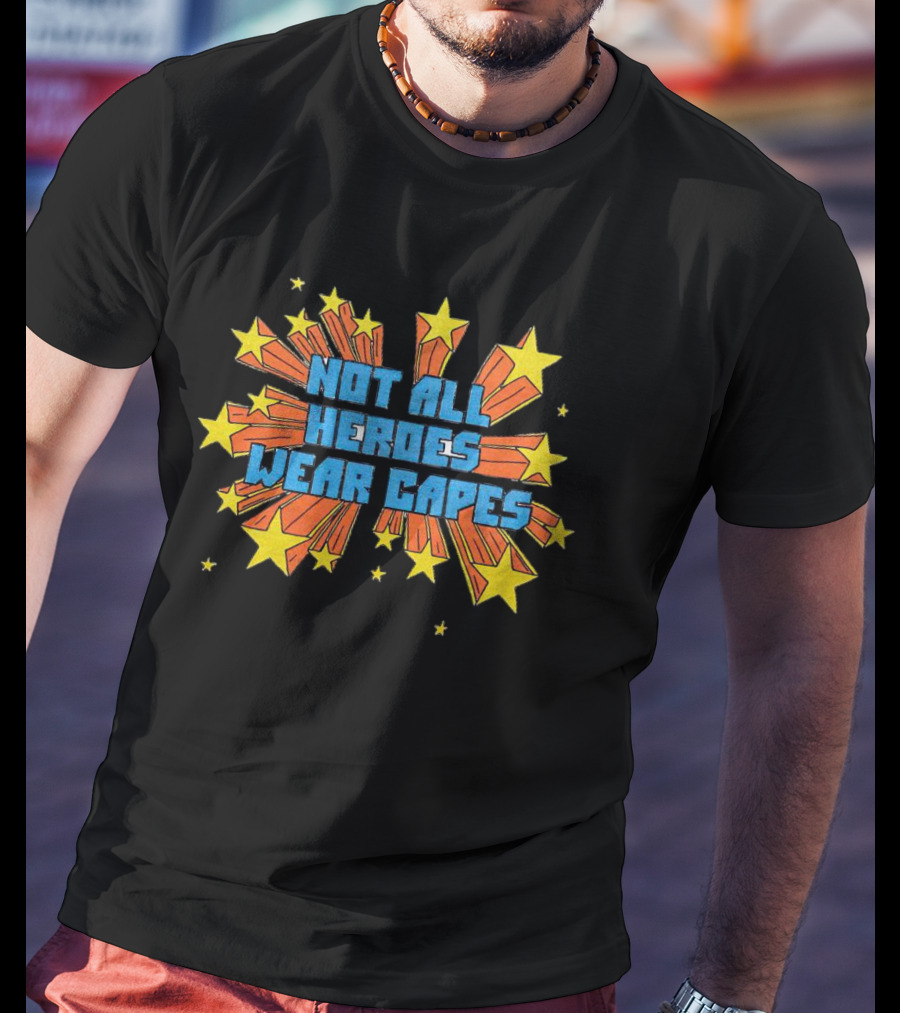 Not All Heroes Wear Capes Comic Starburst Explosion Stars T-Shirt