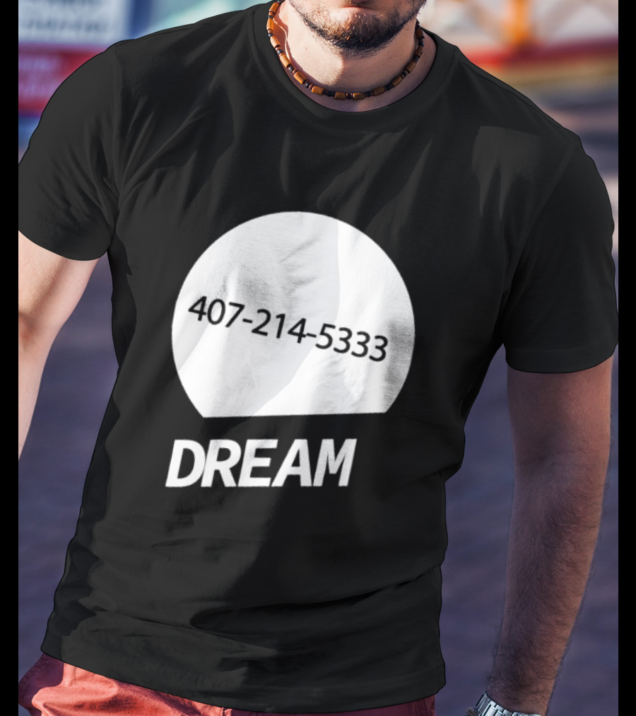 407-214-5333 Dream T-Shirt