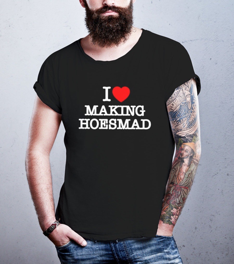 I Love Heart Making Hoes Mad T-Shirt