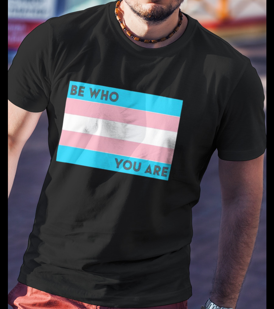 Be Who You Are Transgender Pride Flag T-Shirt