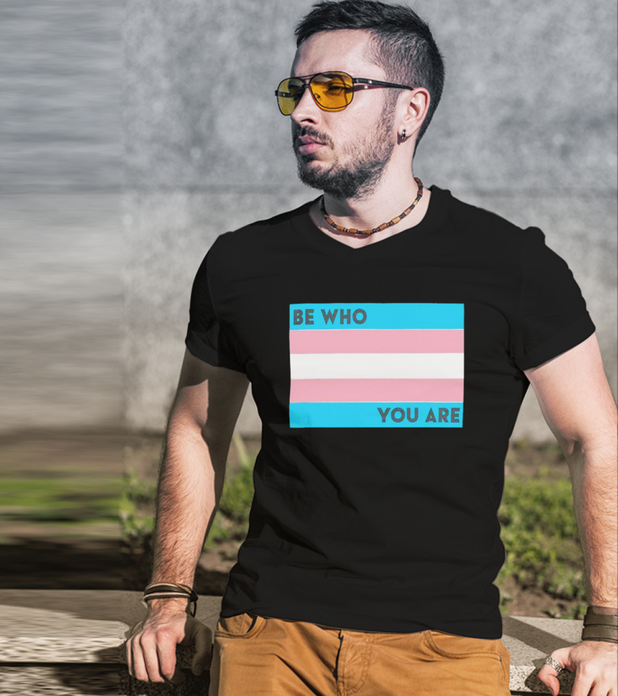 Be Who You Are Transgender Pride Flag T-Shirt