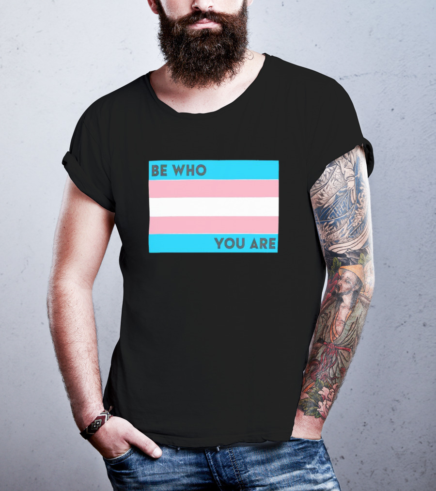 Be Who You Are Transgender Pride Flag T-Shirt