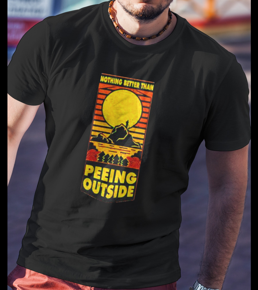 Nothing Better Than Peeing Outside Sun Mountain Trees T-Shirt