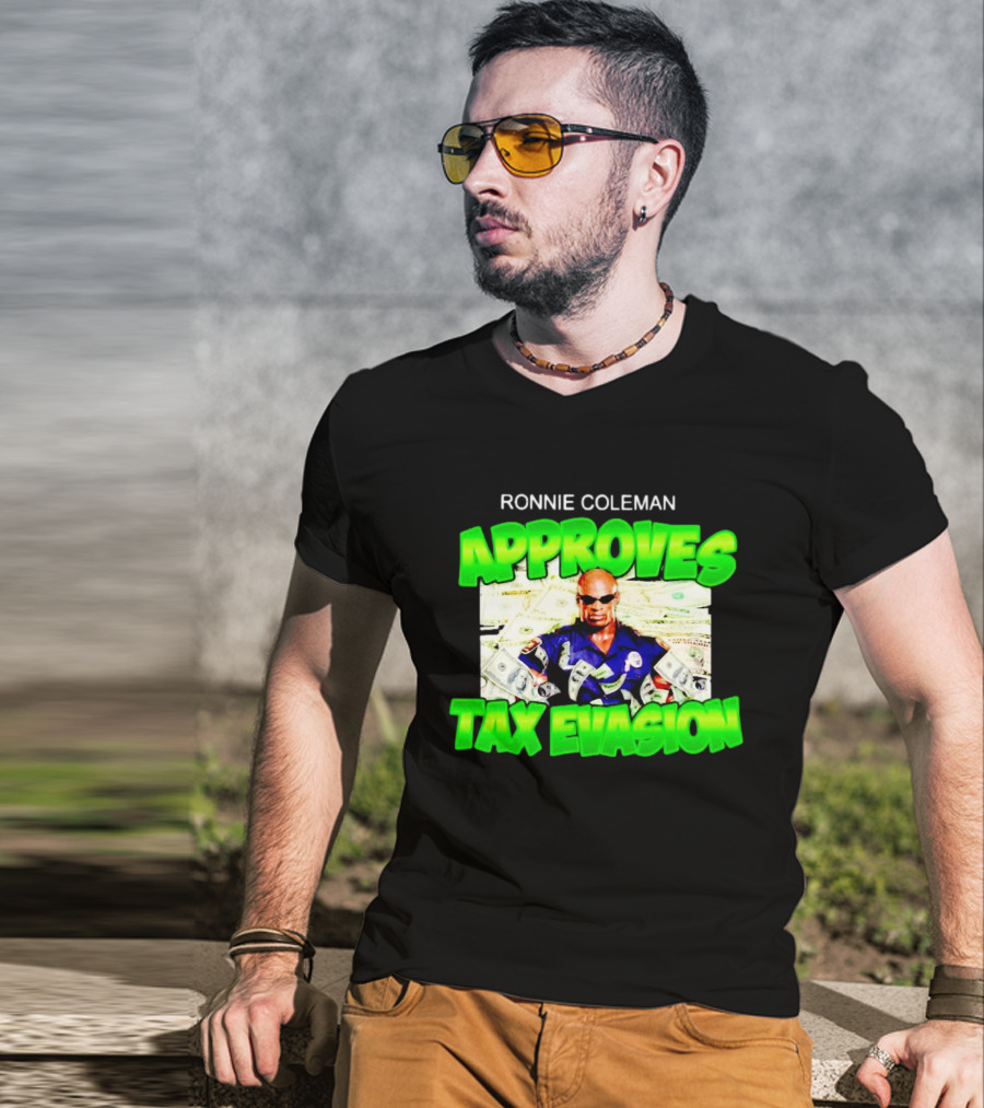 Ronnie Coleman Approves Tax Evasion Money Image T-Shirt