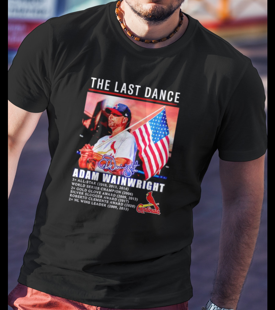 The Last Dance Adam Wainwright All-Star Signature Cardinals Champion Awards American Flag T-Shirt