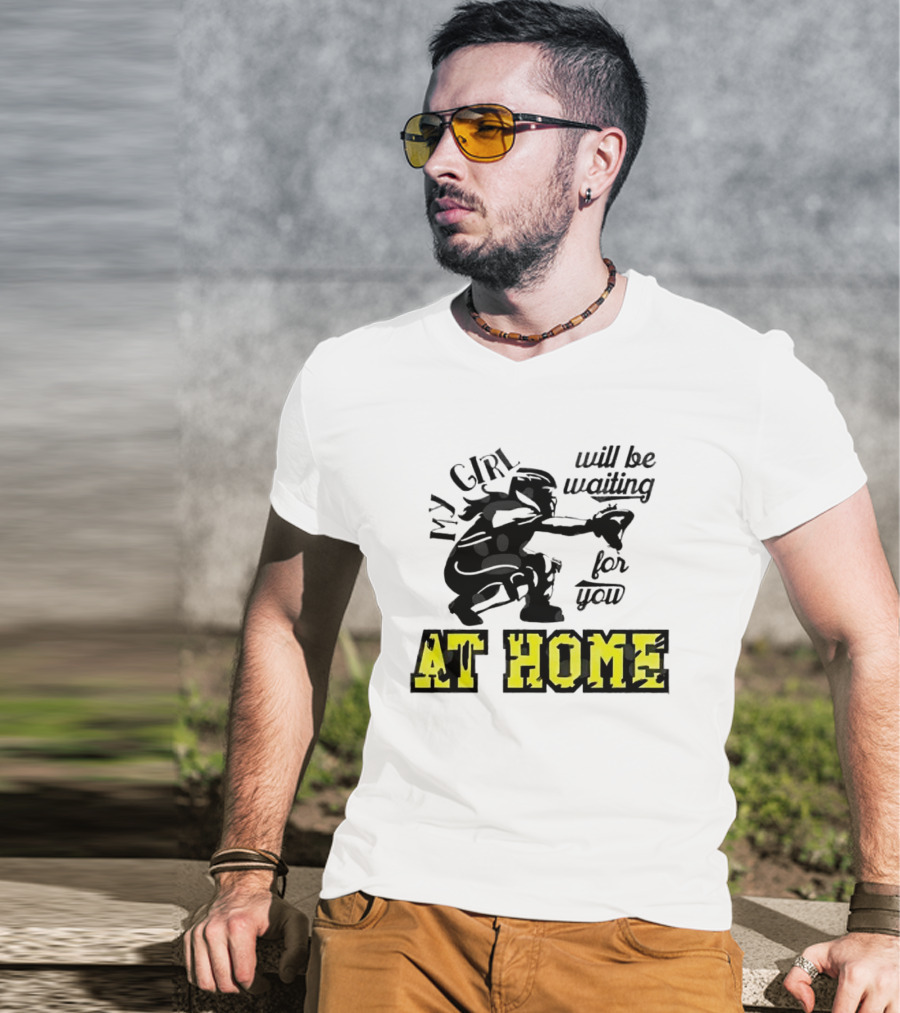 My Girl Will Be Waiting For You At Home Football Player T-Shirt