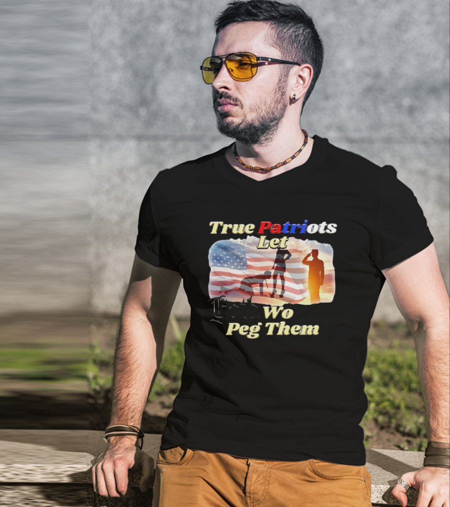 True Patriots Let Goth Wo Peg Them American Flag Soldier Salute T-Shirt
