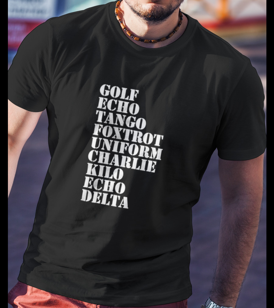 Golf Echo Tango Foxtrot Uniform Charlie Kilo Echo Delta Funny T-Shirt