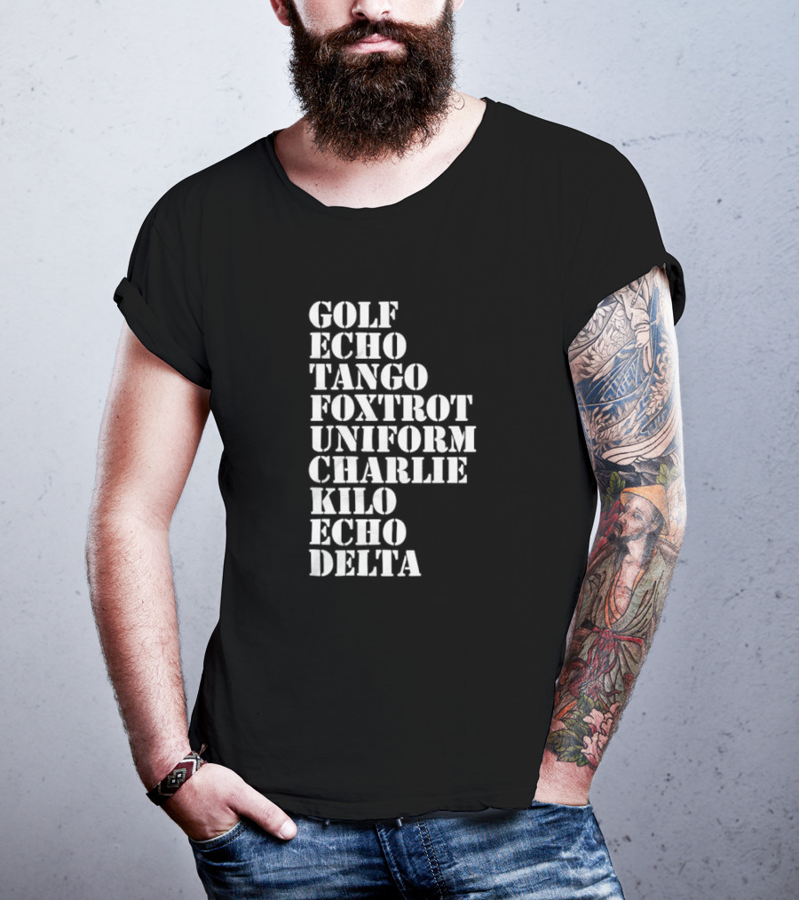 Golf Echo Tango Foxtrot Uniform Charlie Kilo Echo Delta Funny T-Shirt