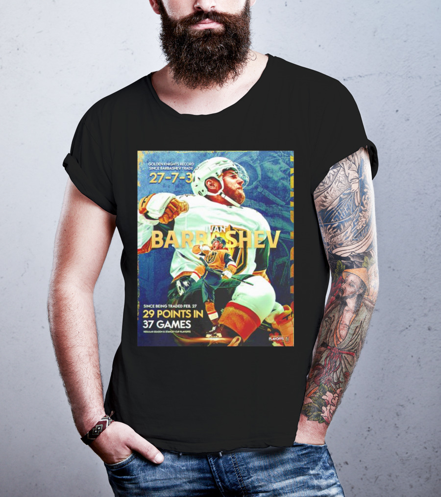 Golden Knights Record Ivan Barbashev 27-7-3 Since Trade 29 Points In 37 Games Regular Season And Playoffs T-Shirt
