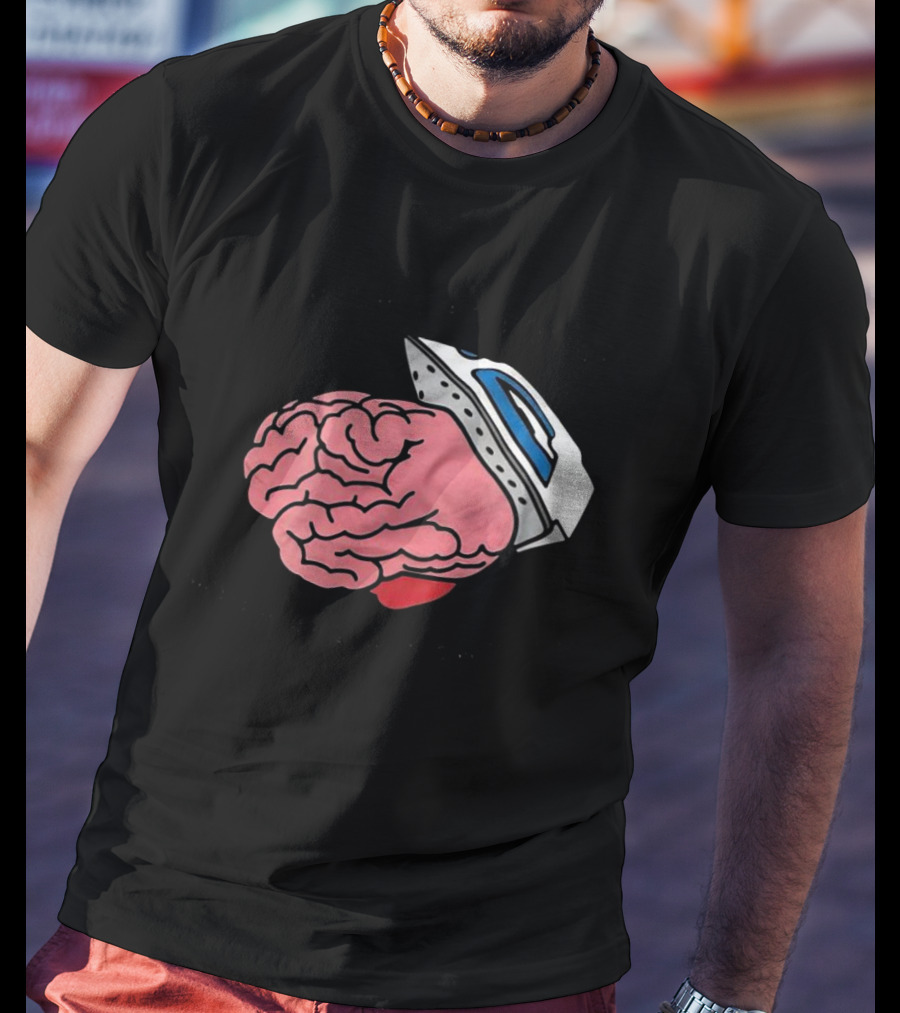 Life Isn’t As Rough When Brain Is Smooth Ironing Brain T-Shirt