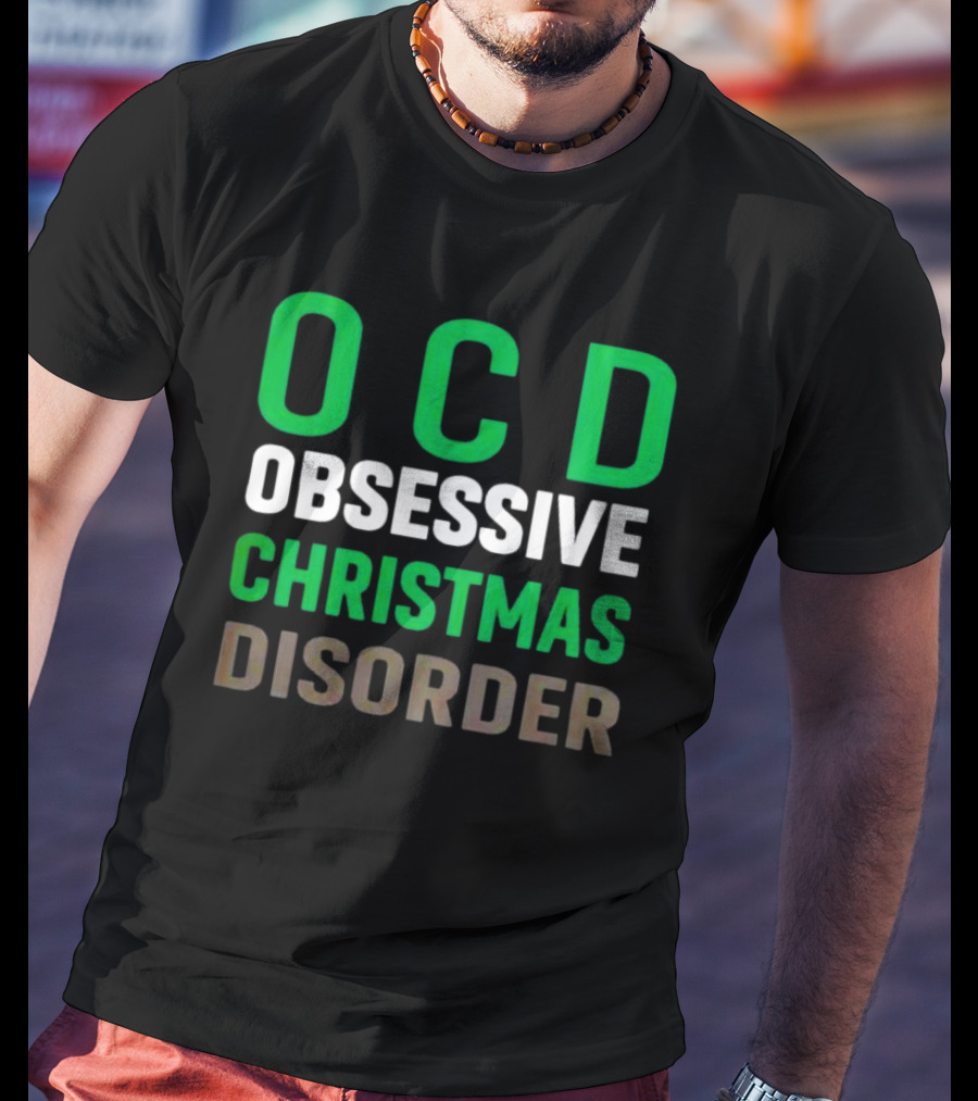 OCD Obsessive Christmas Disorder Holiday Humor T-Shirt