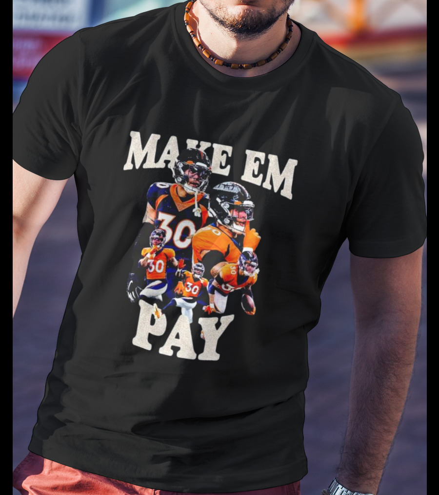 Make Em Pay Caden Sterns Denver Football Number 30 T-Shirt