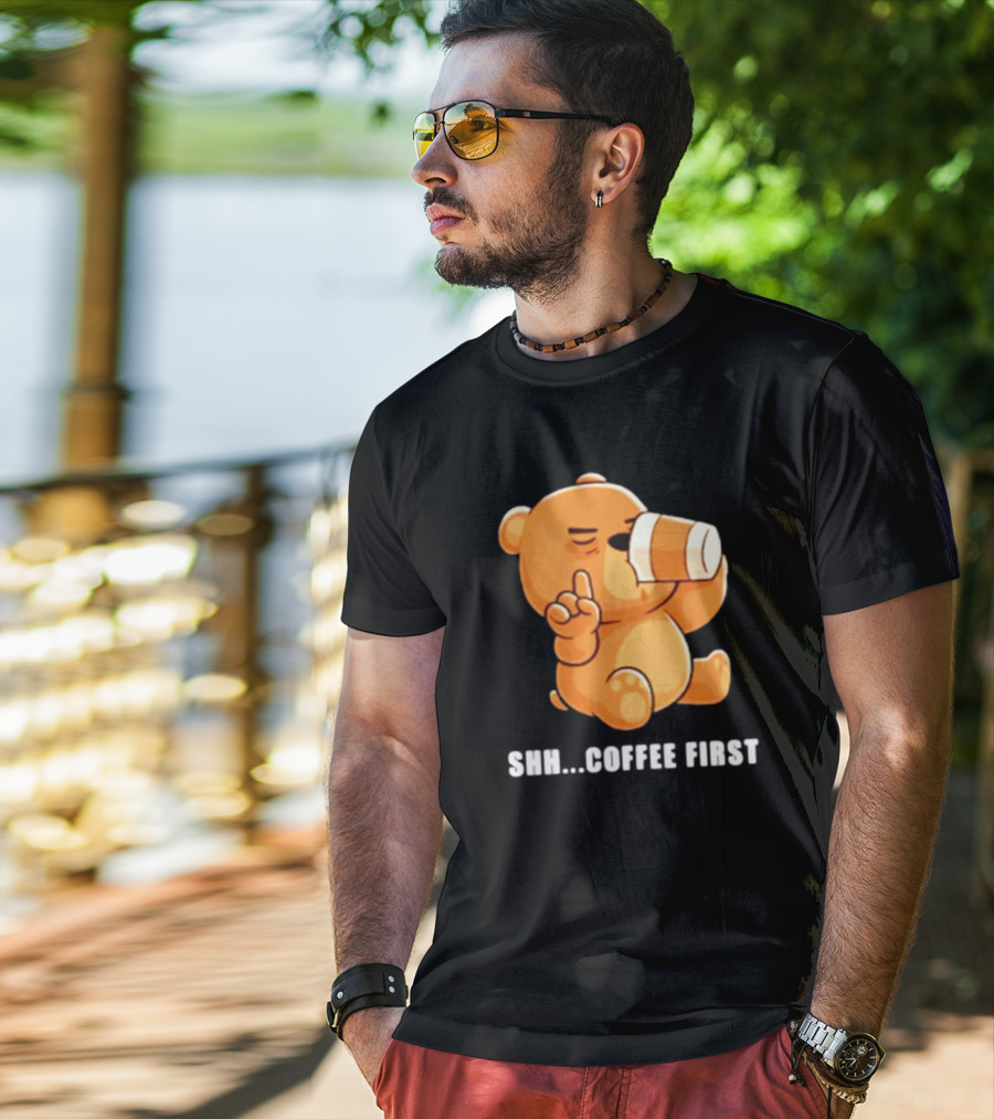 Shh Coffee First Bear Drinking Coffee Cup T-Shirt