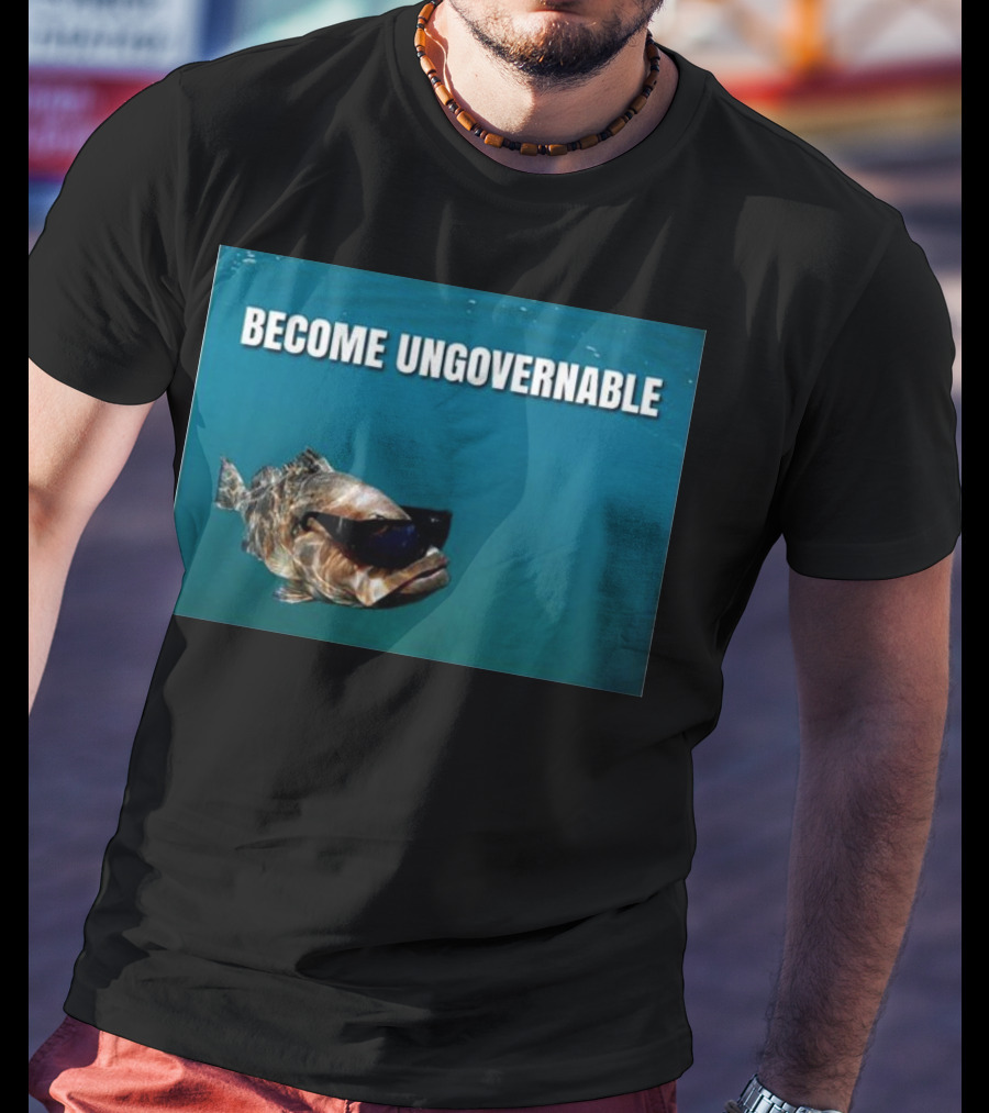 BECOME UNGOVERNABLE Fish Wearing Sunglasses T-Shirt