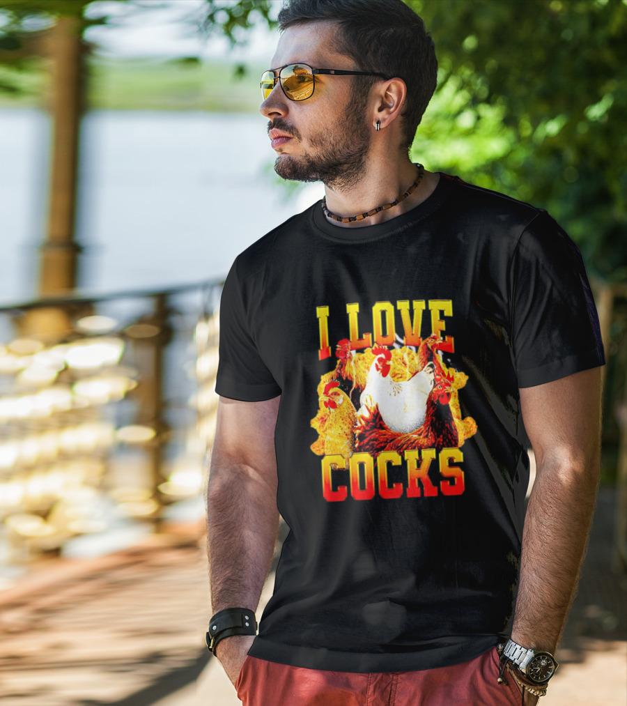 I Love Cocks Chickens T-Shirt