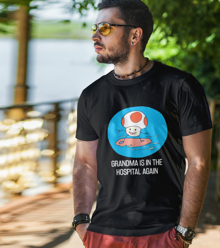 Grandma Is In The Hospital Again Toad Surfing Adventure T-Shirt