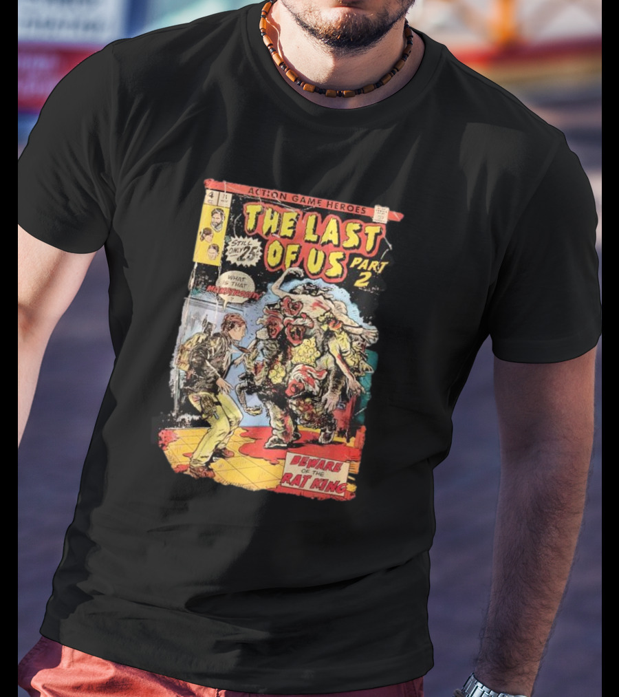 Action Game Heroes The Last Of Us Part 2 Beware Of The Rat King Comic T-Shirt