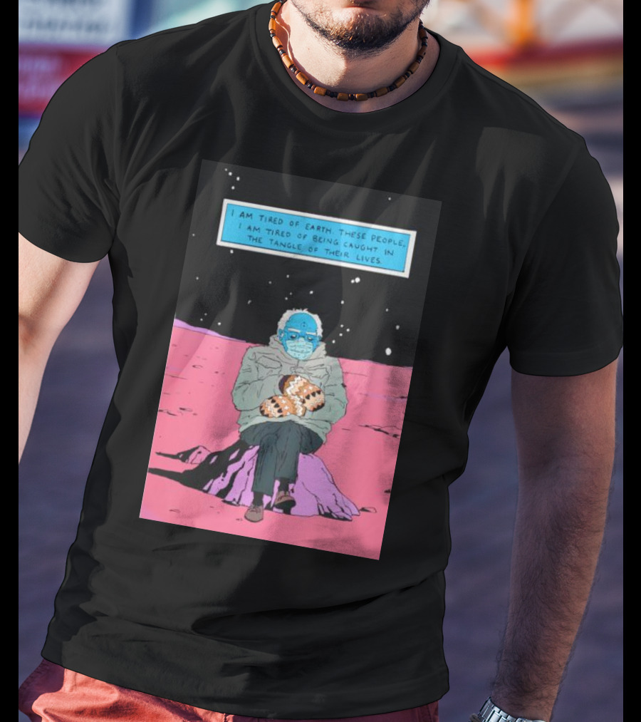 I Am Tired Of Earth These People Dr. Manhattan Bernie Sanders Sitting Meme T-Shirt