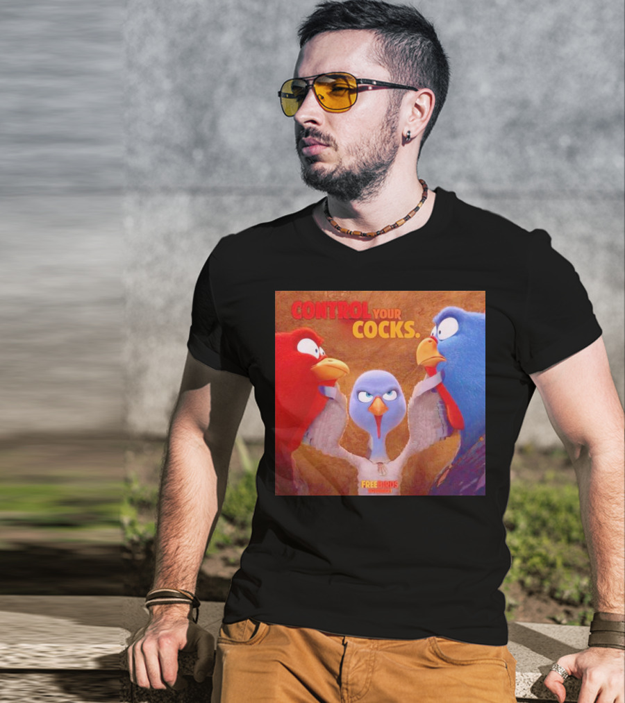 Control Your Cocks Free Birds November T-Shirt