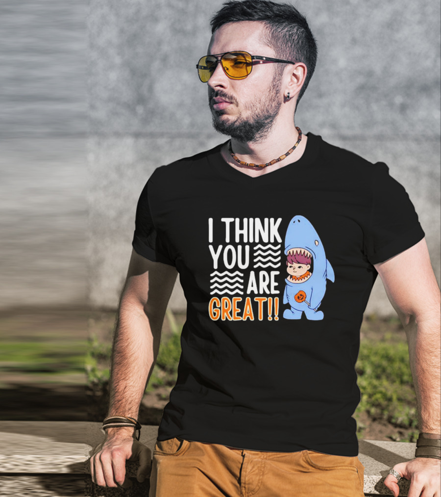 I Think You Are Great Baby Wearing Shark Costume T-Shirt