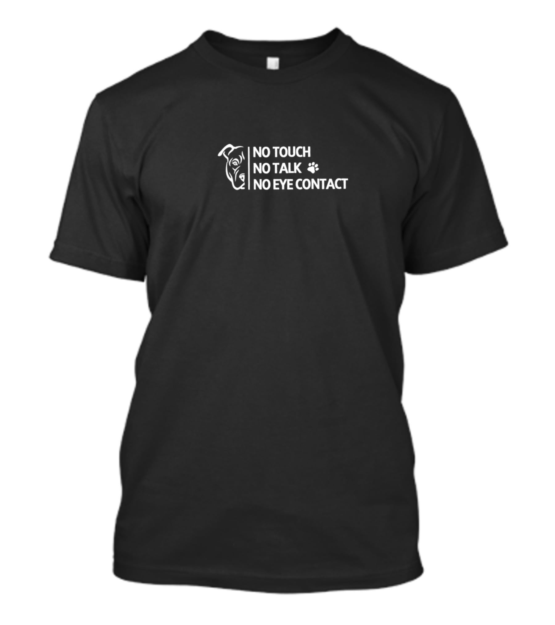 NO TOUCH NO TALK NO EYE CONTACT Dog Paw T-Shirt