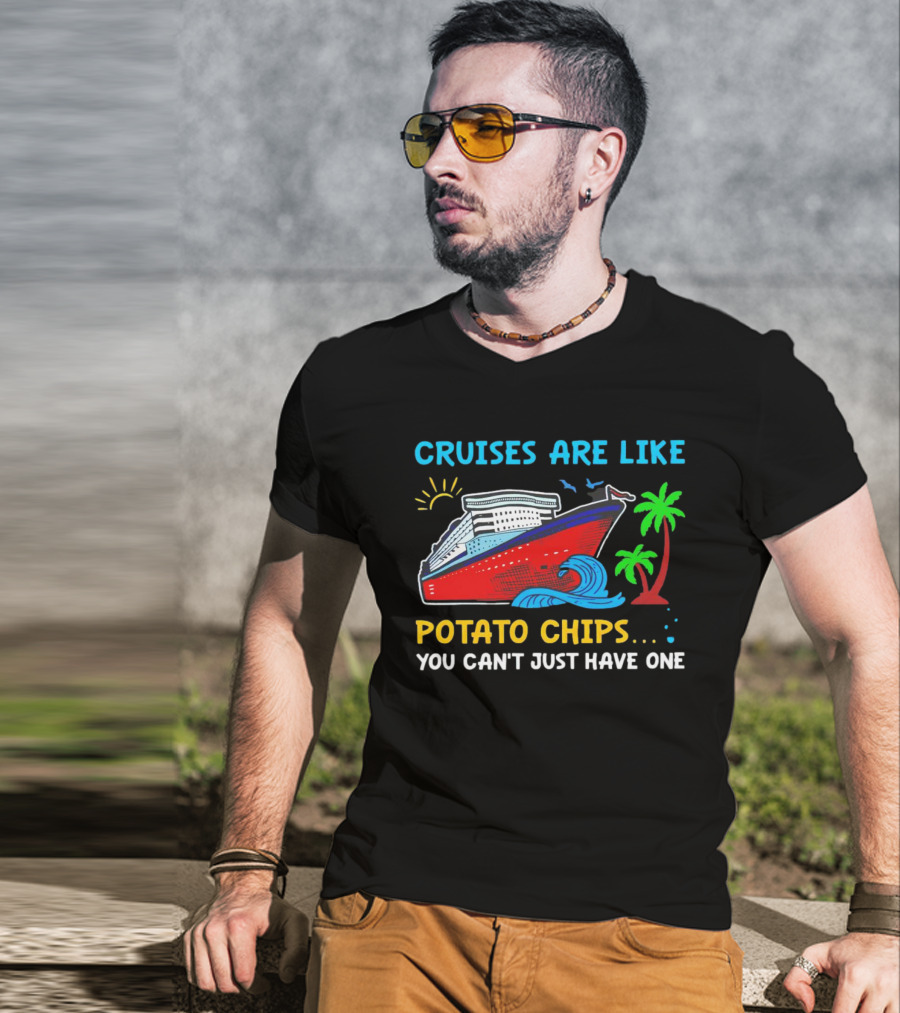 Cruises Are Like Potato Chips You Can’t Just Have One Ocean Sun Palms T-Shirt