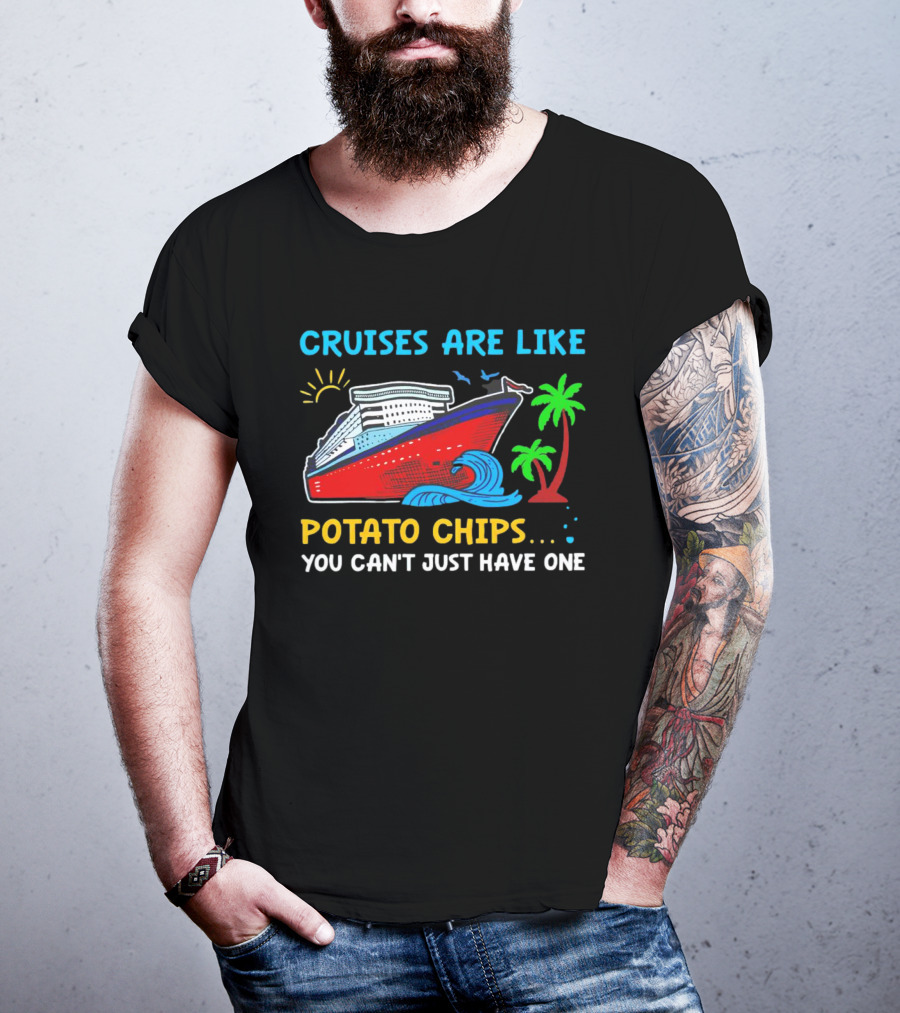 Cruises Are Like Potato Chips You Can’t Just Have One Ocean Sun Palms T-Shirt