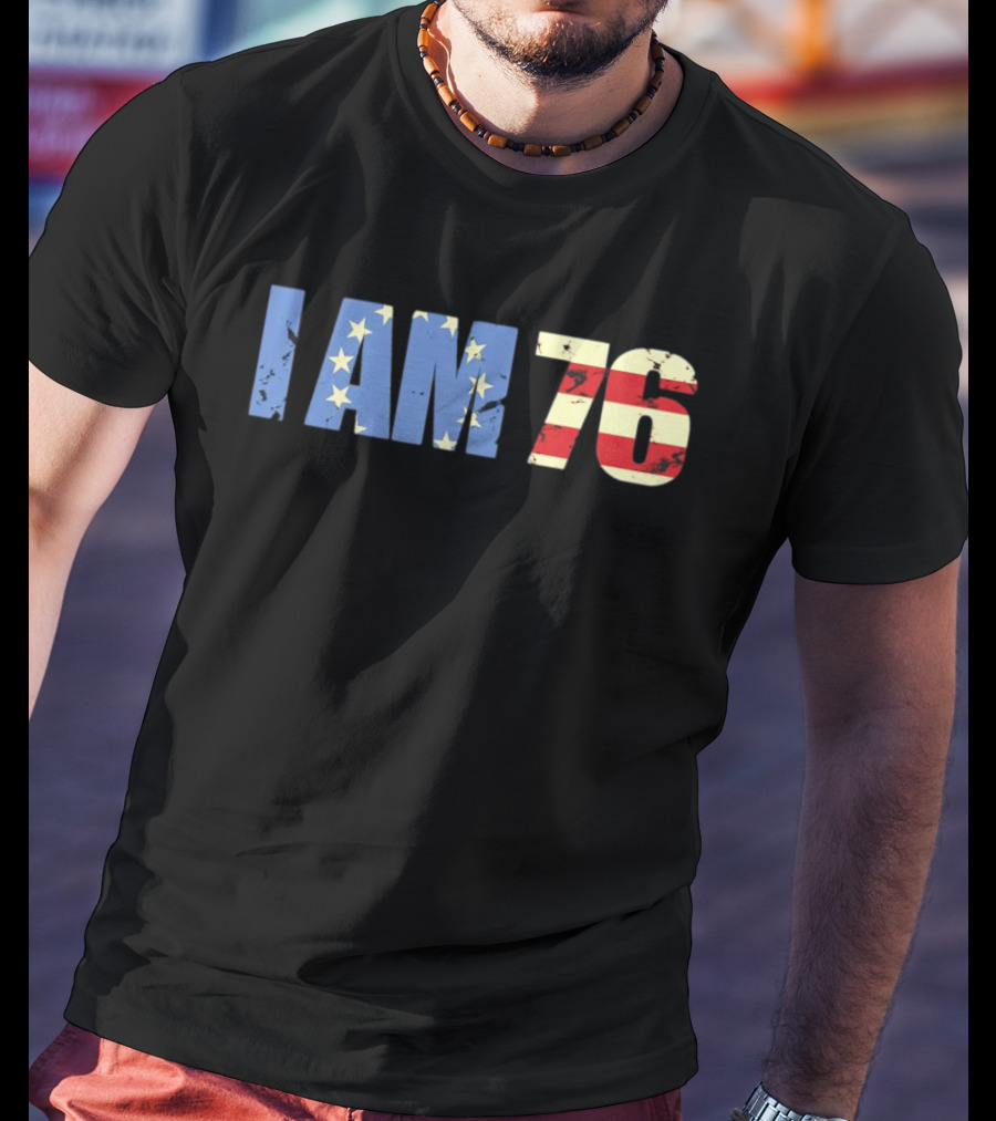 I AM 76 Patriotic American Flag T-Shirt