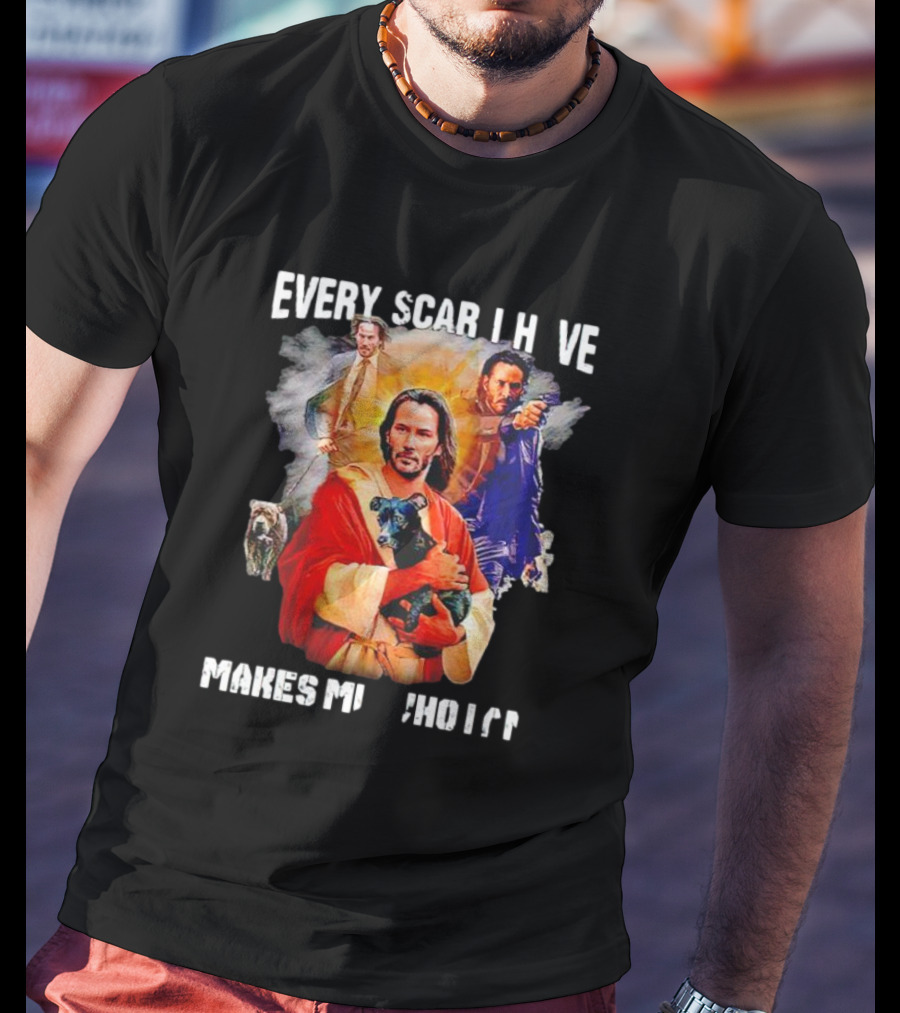 Every Scar I Have Makes Me Who I Am John Wick Jesus T-Shirt