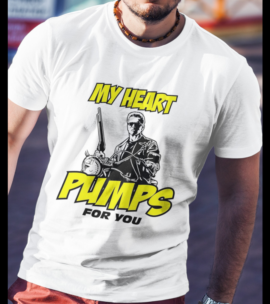 Terminator My Heart Pumps For You T-Shirt
