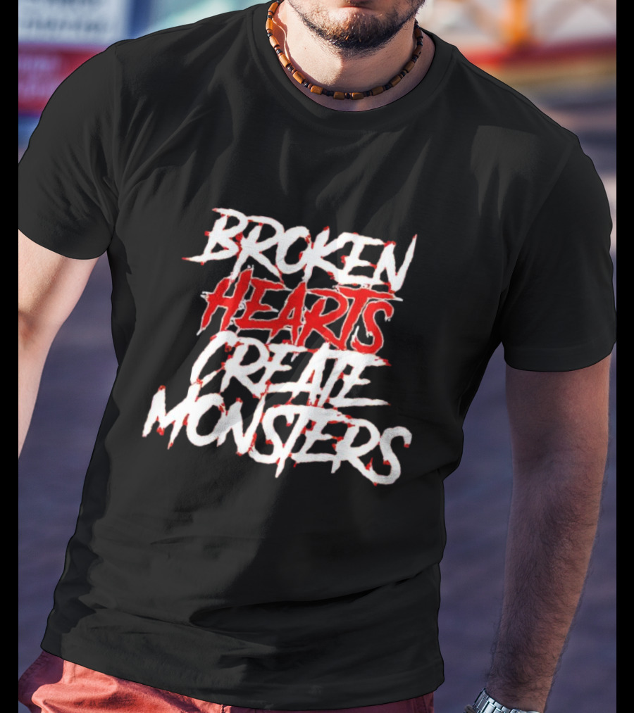 Broken Hearts Create Monsters T-Shirt
