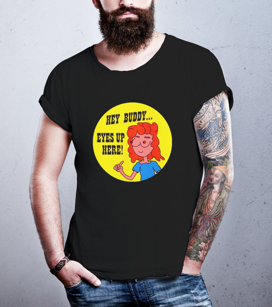 Hey Buddy Eyes Up Here Retro Cartoon Character T-Shirt