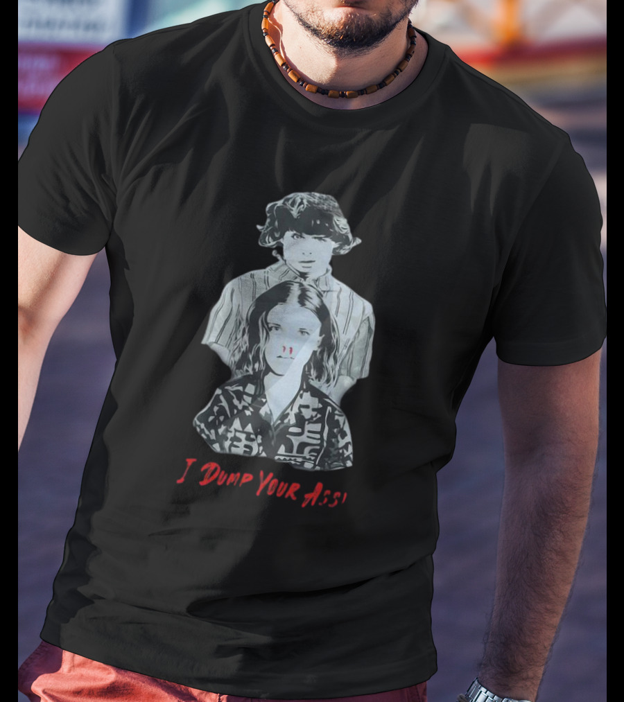 Stranger Things Season 3 Eleven And Mike I Dump Your Ass T-Shirt